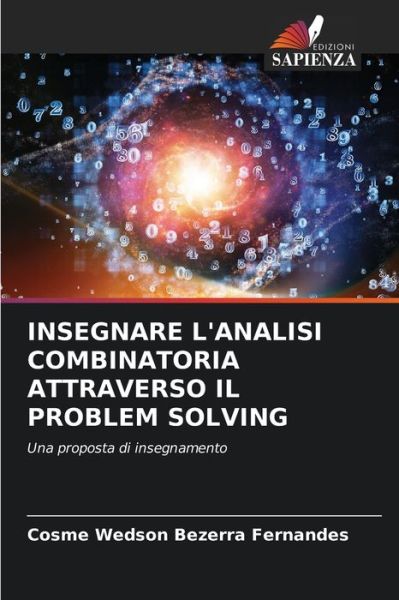 Cover for Cosme Wedson Bezerra Fernandes · Insegnare l'Analisi Combinatoria Attraverso Il Problem Solving (Paperback Book) (2021)