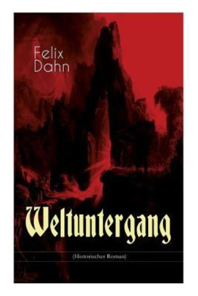 Weltuntergang (Historischer Roman) - Felix Dahn - Książki - e-artnow - 9788026860655 - 1 listopada 2017