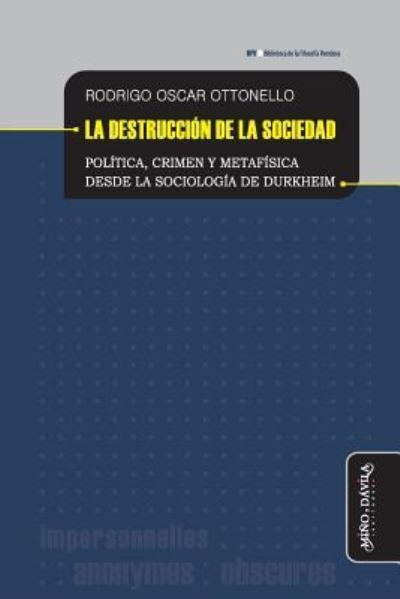 La destruccion de la sociedad - Rodrigo Ottonello - Books - Mino y Davila Editores - 9788416467655 - January 15, 2019