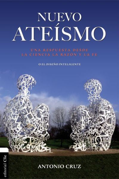 Cover for Antonio Cruz · Nuevo ateismo: Una respuesta desde la ciencia, la razon y la fe o el diseno inteligente (Paperback Book) (2016)