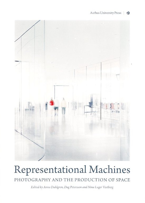 Cover for Anna Dahlgren · Representational Machines: Photography &amp; the Production of Space (Paperback Bog) [1. udgave] (2013)