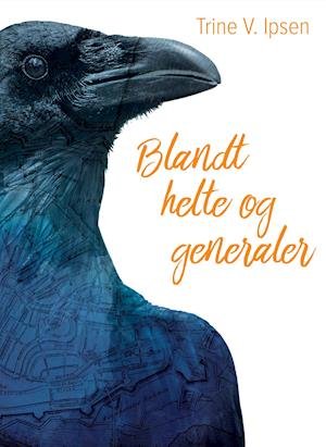 Cover for Trine V. Ipsen · Blandt helte og generaler (Hardcover Book) [1st edition] (2022)