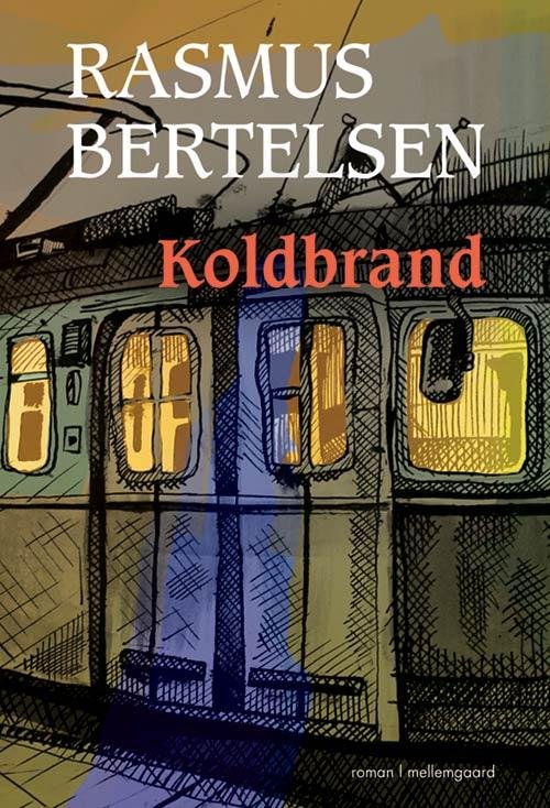 Koldbrand - Rasmus Bertelsen - Livres - Forlaget mellemgaard - 9788771902655 - 17 mars 2017
