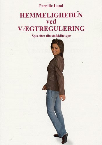 Cover for Pernille Lund · Hemmeligheden ved vægtregulering (Taschenbuch) [1. Ausgabe] (2005)