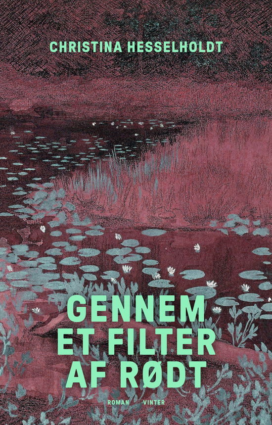 Christina Hesselholdt · Gennem et filter af rødt (Sewn Spine Book) [1st edition] (2024)