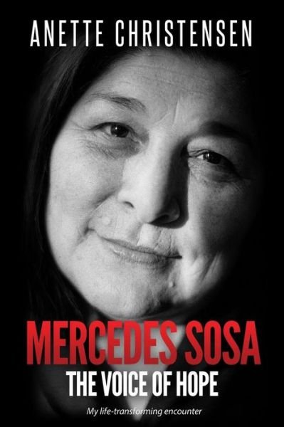 Cover for Anette Christensen · Mercedes Sosa - The Voice of Hope: My life-transforming encounter (Paperback Book) (2019)