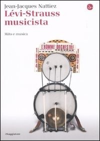 Cover for Jean-Jacques Nattiez · Levi-Strauss Musicista. Musica E Mitologia (Book)