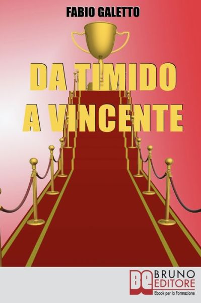 Da Timido a Vincente - Fabio Galetto - Książki - Bruno Editore - 9788861740655 - 11 maja 2021