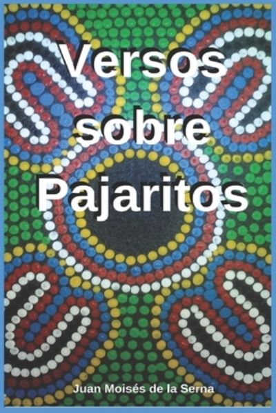 Cover for Juan Moises de la Serna · Versos Sobre Pajaritos (Paperback Bog) (2019)