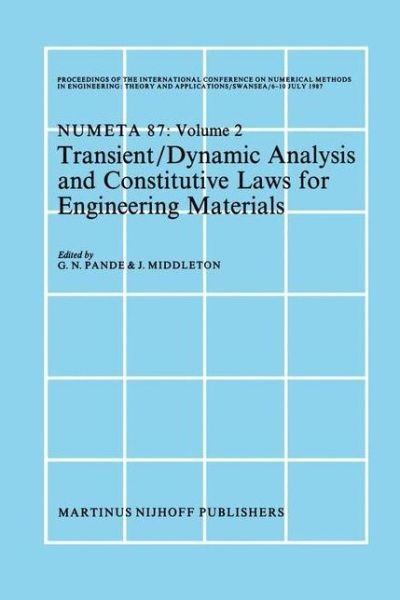Cover for G N Pande · Transient / Dynamic Analysis and Constitutive Laws for Engineering Materials: Proceedings of the International Conference on Numerical Methods in Engineering: Theory and Applicatios, NUMETA '87, Swansea, 6-10 July 1987 Volume II (Gebundenes Buch) [1987 edition] (1987)