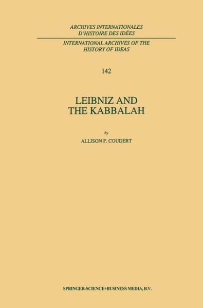 A.P. Coudert · Leibniz and the Kabbalah - International Archives of the History of Ideas / Archives Internationales d'Histoire des Idees (Paperback Book) [Softcover reprint of hardcover 1st ed. 1995 edition] (2010)