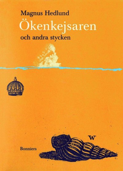 Cover for Magnus Hedlund · Ökenkejsaren och andra stycken (ePUB) (2016)