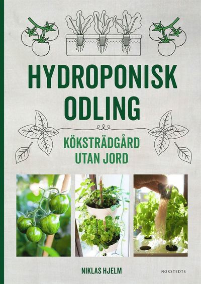 Cover for Niklas Hjelm · Hydroponisk odling : Köksträdgård utan jord (Bound Book) (2019)