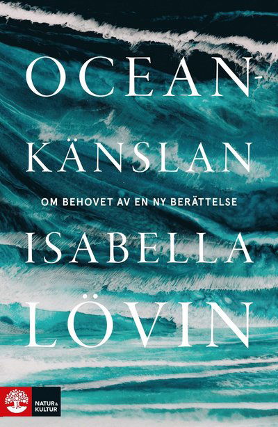 Cover for Isabella Lövin · Oceankänslan : om behovet av en ny berättelse (Bound Book) (2022)