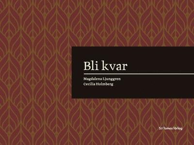 Bli kvar - Cecilia Holmberg - Livros - S:t Tomas Förlag - 9789151963655 - 21 de dezembro de 2020