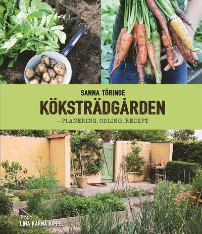 Cover for Sanna Töringe · Köksträdgården - planering, odling, recept (Bound Book) (2016)