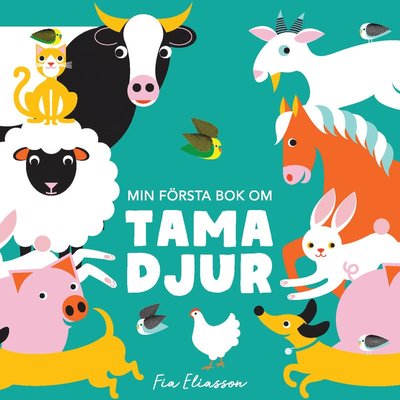 Cover for Fia Eliasson · Min första bok om tama djur (Board book) (2019)