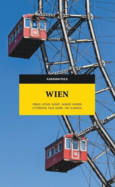 Cover for Olof Åkerlund · Karavan puls: Wien : Freud, Hitler, konst, humor, kaféer, litteratur, film, musik, vin, sjukhus (Bog) (2018)