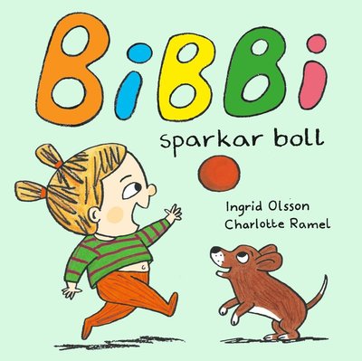 Cover for Charlotte Ramel Ingrid Olsson · Bibbi sparkar boll (Book) (2020)