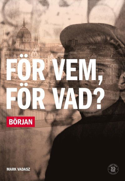 Cover for Mark Vadasz · För vem, för vad? (Book) (2025)