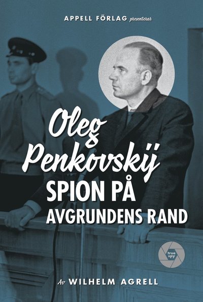 Cover for Wilhelm Agrell · Oleg Penkovskij : spion på avgrundens rand (Gebundesens Buch) (2021)