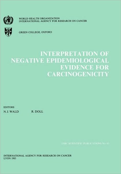 Cover for The International Agency for Research on Cancer · Interpretation of Negative Epidemiological Evidence in Carcinogenicity (Iarc Scientific Publications) (Taschenbuch) (1985)