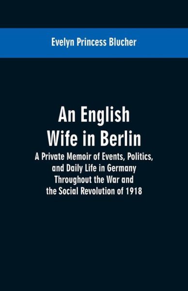 Cover for Evelyn Princess Blucher · An English Wife in Berlin (Paperback Book) (2019)