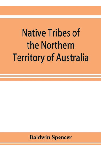 Cover for Baldwin Spencer · Native tribes of the Northern Territory of Australia (Taschenbuch) (2019)