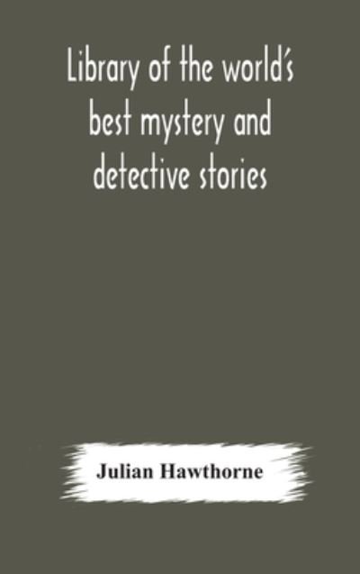 Cover for Julian Hawthorne · Library of the world's best mystery and detective stories (Innbunden bok) (2020)