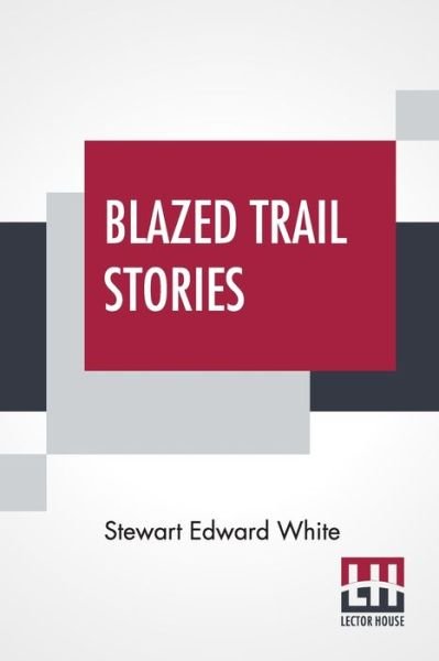 Cover for Stewart Edward White · Blazed Trail Stories (Paperback Book) (2021)