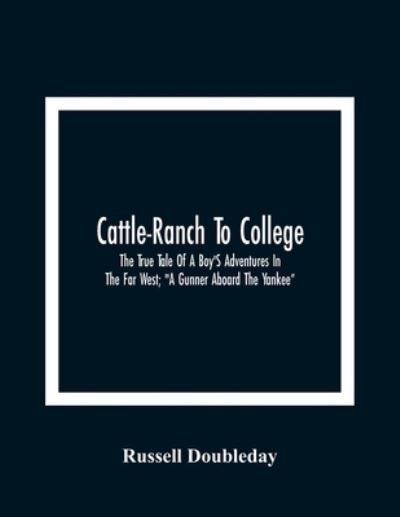 Cover for Russell Doubleday · Cattle-Ranch To College (Taschenbuch) (2021)