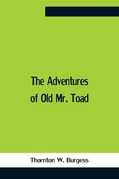 Cover for Thornton W Burgess · The Adventures Of Old Mr. Toad (Pocketbok) (2021)