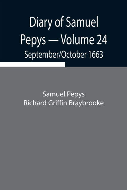 Cover for Sam Pepys Richard Griffin Braybrooke · Diary of Samuel Pepys - Volume 24 (Paperback Book) (2021)