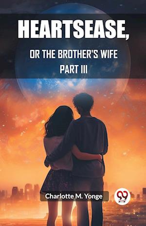 Cover for Charlotte M Yonge · HeartseaseOr, The Brother's Wife PART III (Edition2023) (Paperback Bog) (2024)