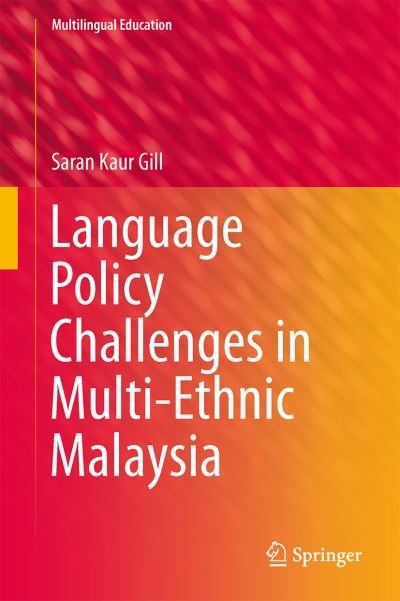 Saran Kaur Gill · Language Policy Challenges in Multi-Ethnic Malaysia - Multilingual Education (Gebundenes Buch) [2014 edition] (2014)