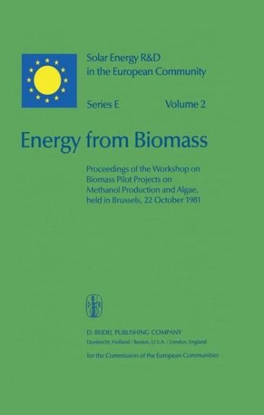 Cover for Willeke Palz · Energy from Biomass: Proceedings of the Workshop on Biomass Pilot Projects on Methanol Production and Algae, held in Brussels, 22 October 1981 - Solar Energy R&amp;D in the Ec Series E: (Paperback Bog) [Softcover reprint of the original 1st ed. 1982 edition] (2011)