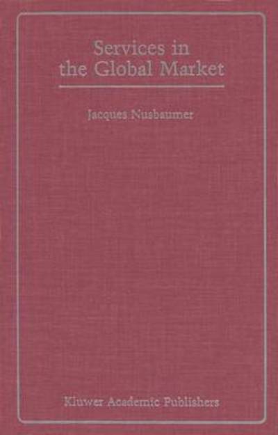 Cover for Jacques A.E. Nusbaumer · Services in the Global Market (Paperback Book) [Softcover reprint of the original 1st ed. 1987 edition] (2011)