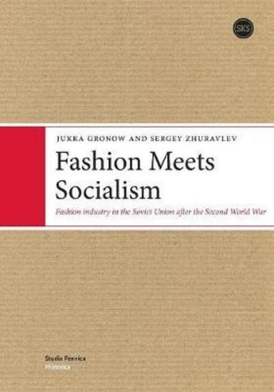 Cover for Gronow Jukka · Fashion Meets Socialism: Fashion industry in the Soviet Union after the Second World War (Pocketbok) (2018)