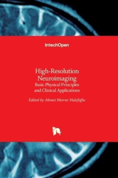 High-Resolution Neuroimaging: Basic Physical Principles and Clinical Applications - Ahmet Mesrur Halefo?lu - Livros - Intechopen - 9789535138655 - 14 de março de 2018