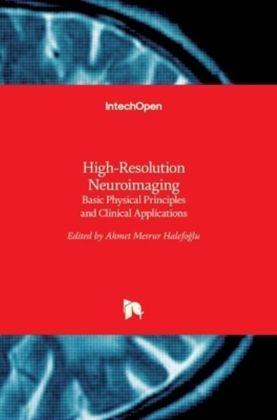 Ahmet Mesrur Halefo?lu · High-Resolution Neuroimaging: Basic Physical Principles and Clinical Applications (Hardcover Book) (2018)