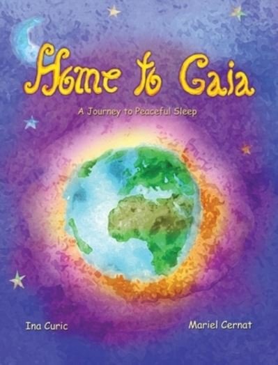 Home to Gaia - Ina Curic - Bøger - Imagine Creatively - 9789730267655 - 18. september 2018