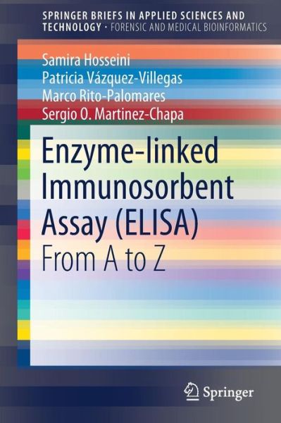 Cover for Samira Hosseini · Enzyme-linked Immunosorbent Assay (ELISA): From A to Z - SpringerBriefs in Forensic and Medical Bioinformatics (Taschenbuch) [1st ed. 2018 edition] (2018)