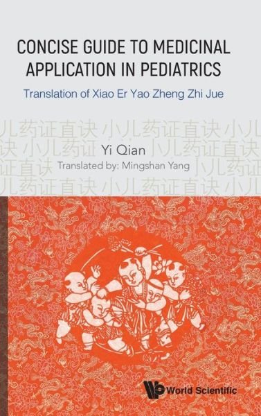 Cover for Qian, Yi (Song Dynasty, China) · Concise Guide To Medicinal Application In Pediatrics: Translation Of Xiao Er Yao Zheng Zhi Jue (Innbunden bok) (2019)
