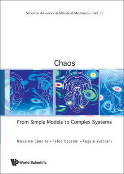 Cover for Vulpiani, Angelo (Univ Of Roma &quot;La Sapienza&quot;, Italy) · Chaos: From Simple Models To Complex Systems - Series On Advances In Statistical Mechanics (Hardcover Book) (2009)