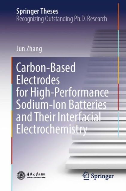 Cover for Jun Zhang · Carbon-Based Electrodes for High-Performance Sodium-Ion Batteries and Their Interfacial Electrochemistry - Springer Theses (Paperback Book) [1st ed. 2024 edition] (2023)