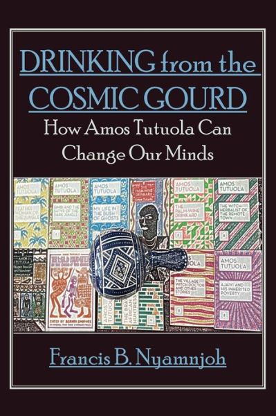 Cover for Francis B Nyamnjoh · Drinking from the Cosmic Gourd (Paperback Book) (2017)