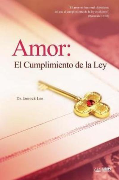 Cover for Dr Jaerock Lee · Amor: El Cumplimiento de la Ley: Love: Fulfillment of the Law (Spanish) (Pocketbok) (2018)