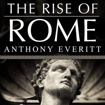 Cover for Anthony Everitt · The Rise of Rome (CD) (2012)