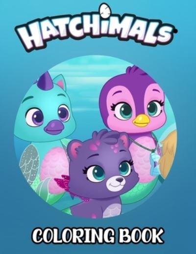 Cover for Zahra · Hatchimals Coloring Book: Perfect Coloring Book for kids and toddlers and adults High Quality for enjoy and relaxing (Paperback Book) (2021)