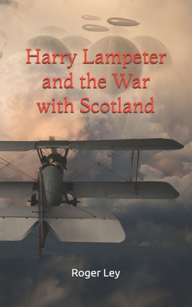 Cover for Roger Ley · Harry Lampeter and the War with Scotland: A satirical mix of warfare, romance, airships and intrigue - Harry Lampeter and the Return to Steam (Paperback Book) (2021)